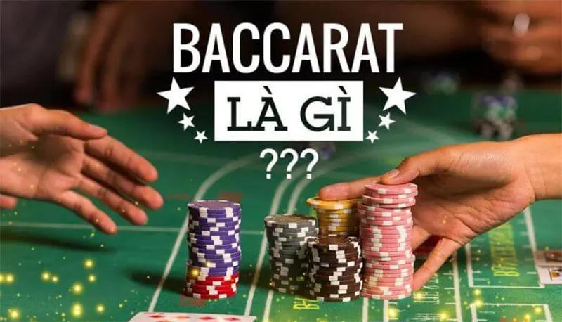 Đôi nét giới thiệu cơ bản về game Baccarat là gì?